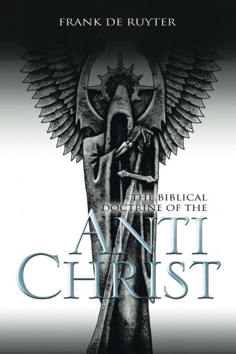 Anti-christ: The Biblical Doctrine  2013 9781483693781 Front Cover