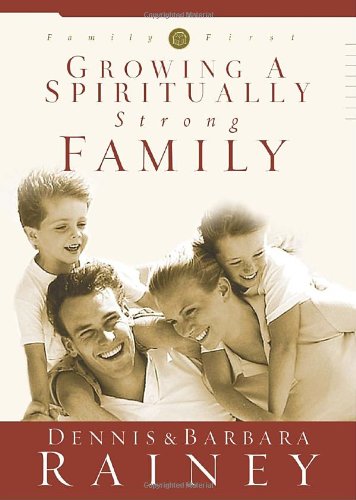 Growing a Spiritually Strong Family   2002 9781576737781 Front Cover