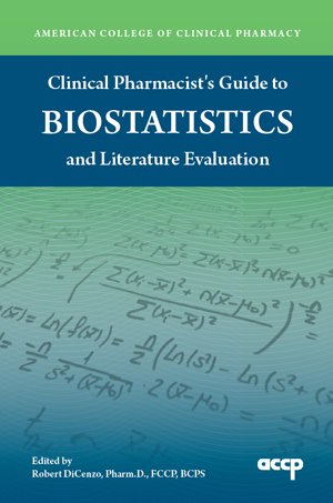 Clinical Pharmacist's Guide to Biostatistics and Literature Evaluation  N/A 9781932658781 Front Cover