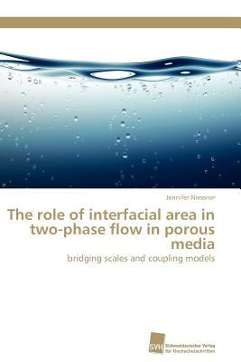 role of interfacial area in two-phase flow in porous media bridging scales and coupling models N/A 9783838127781 Front Cover