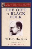 Gift of Black Folk (the Oxford W. E. B. du Bois) The Negroes in the Making of America  2007 9780195325782 Front Cover