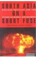 South Asia on a Short Fuse Nuclear Politics and the Future of Global Disarmament  1999 9780195651782 Front Cover