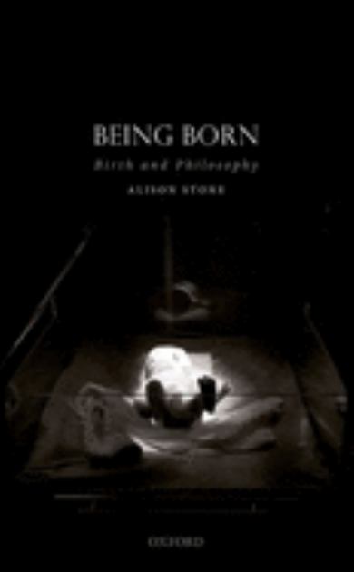 Being Born Birth and Philosophy  2019 9780198845782 Front Cover