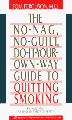 No-Nag, No-Guilt, Do-It-Your-Own-Way Guide to Quitting Smoking  N/A 9780345355782 Front Cover
