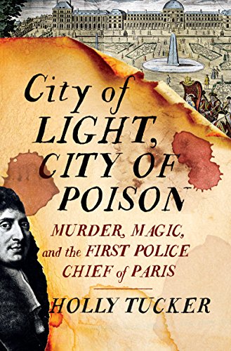 City of Light, City of Poison Murder, Magic, and the First Police Chief of Paris  2017 9780393239782 Front Cover
