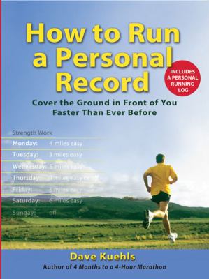 How to Run a Personal Record Cover the Ground in Front of You Faster Than Ever Before  2009 9780399534782 Front Cover