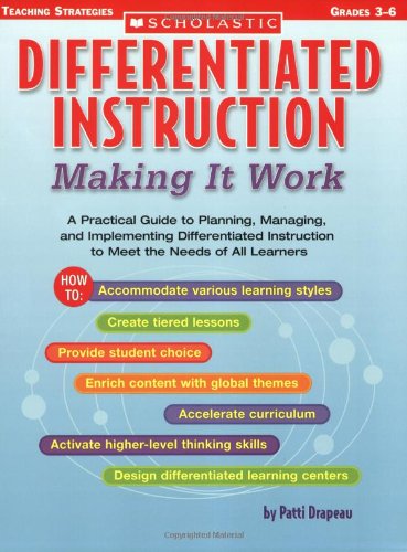 Differentiated Instruction: Making It Work D A Practical Guide to Planning, Managing, and Implementing Differentiated Instruction to Meet the Needs of All Learners  2004 9780439517782 Front Cover