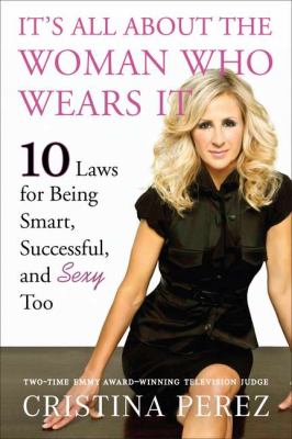 It's All about the Woman Who Wears It 10 Laws for Being Smart, Successful, and Sexy Too N/A 9780451230782 Front Cover