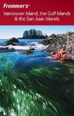 Frommer's Vancouver Island, the Gulf Islands and the San Juan Islands   2007 9780470839782 Front Cover