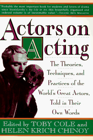 Actors on Acting : The Theories, Techniques, and Practices of the World's Great Actors, Told in Their Own Words 4th 9780517884782 Front Cover