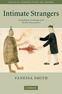 Intimate Strangers Friendship, Exchange and Pacific Encounters  2010 9780521728782 Front Cover