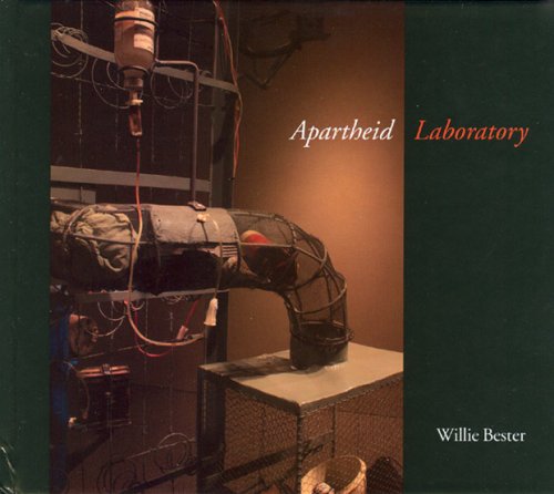 Willie Bester: Apartheid Laboratory  2008 9780919837782 Front Cover