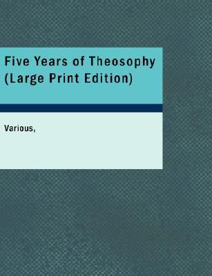 Five Years of Theosophy  Large Type  9781426477782 Front Cover