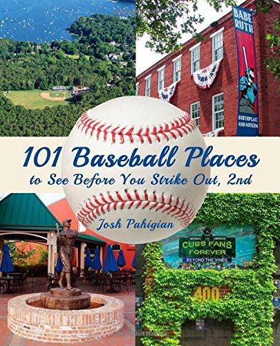 101 Baseball Places to See Before You Strike Out  2nd 2015 9781493004782 Front Cover