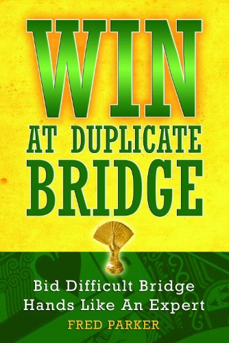Win at Duplicate Bridge Bid Difficult Bridge Hands Like an Expert  2009 9781587761782 Front Cover