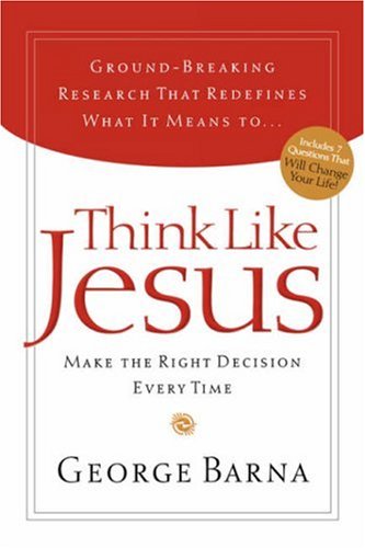 Think Like Jesus Make the Right Decision Every Time  2005 9781591452782 Front Cover