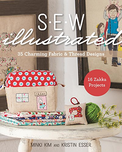 Sew Illustrated - 35 Charming Fabric and Thread Designs 16 Zakka Projects  2016 9781617451782 Front Cover