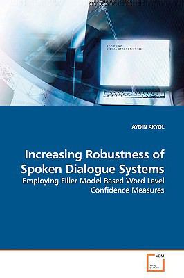 Increasing Robustness of Spoken Dialogue Systems:   2009 9783836476782 Front Cover