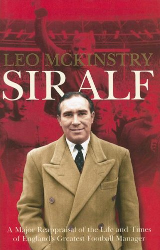 Sir Alf A Major Reappraisal of the Life and Times of England's Greatest Football Manager  2006 9780007193783 Front Cover