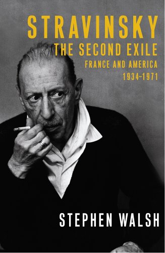 Stravinsky: The Second Exile: France and America 1934-1971. N/A 9780224060783 Front Cover