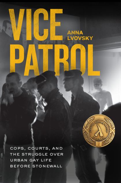 Vice Patrol Cops, Courts, and the Struggle over Urban Gay Life Before Stonewall  2021 9780226769783 Front Cover