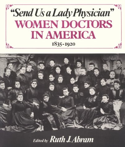 Send Us a Lady Physician Women Doctors in America, 1835-1920  1985 9780393302783 Front Cover