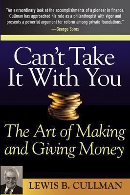 Can't Take It with You The Art of Making and Giving Money  2004 9780471666783 Front Cover