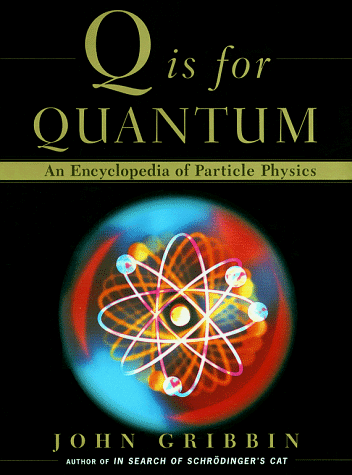 Q Is for Quantum An Encyclopedia of Particle Physics  1999 9780684855783 Front Cover