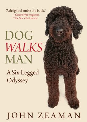 Dog Walks Man A Six-Legged Odyssey  2011 9780762771783 Front Cover