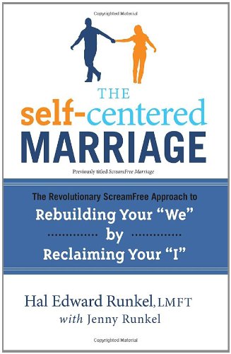 Self-Centered Marriage The Revolutionary ScreamFree Approach to Rebuilding Your We by Reclaiming Your I  2012 9780767932783 Front Cover