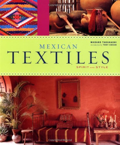 Mexican Textiles Spirit and Style  2003 9780811833783 Front Cover