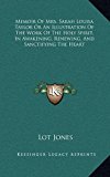 Memoir of Mrs Sarah Louisa Taylor or an Illustration of the Work of the Holy Spirit, in Awakening, Renewing, and Sanctifying the Heart N/A 9781163452783 Front Cover
