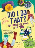 Did I Do That? The Best (and Worst) of the '90s - Toys, Games, Shows, and Other Stuff  2013 9781419706783 Front Cover