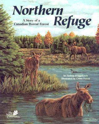 Northern Refuge A Story of a Canadian Boreal Forest  1999 9781568996783 Front Cover