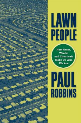 Lawn People How Grasses, Weeds, and Chemicals Make Us Who We Are  2007 9781592135783 Front Cover