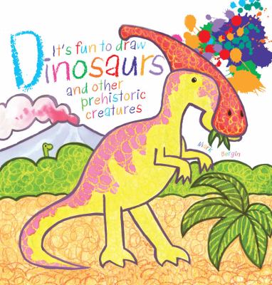 It's Fun to Draw Dinosaurs and Other Prehistoric Creatures   2011 9781616084783 Front Cover