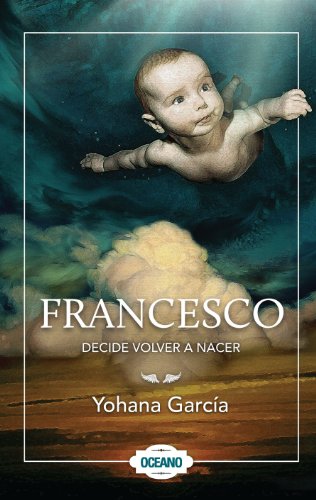 Francesco decide volver a nacer / Francesco decided to be reborn:   2011 9786074005783 Front Cover