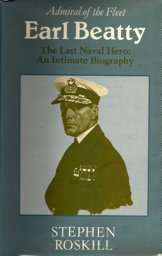 Admiral of the Fleet Earl Beatty The Last Naval Hero: An Intimate Biography  1980 9780002162784 Front Cover
