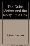 Quiet Mother and the Noisy Little Boy  N/A 9780060269784 Front Cover