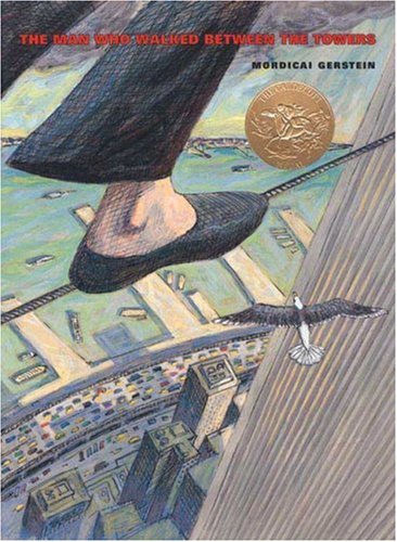 Man Who Walked Between the Towers (Caldecott Medal Winner)  2010 9780312368784 Front Cover