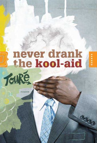 Never Drank the Kool-Aid Essays  2006 9780312425784 Front Cover