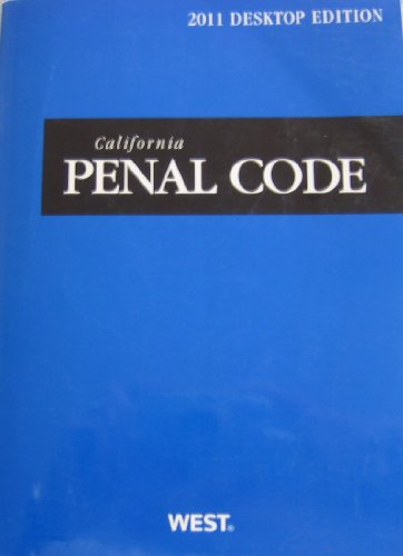 California Penal Code 2011: Desktop Edition:  2010 9780314997784 Front Cover