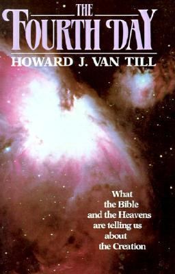 Fourth Day What the Bible and the Heavens Are Telling Us about the Creation  1986 9780802801784 Front Cover