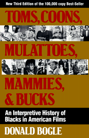 Toms, Coons, Mulattoes, Mammies, and Bucks An Interpretive History of Blacks in American Films, 3rd Edition 3rd 1994 (Reprint) 9780826405784 Front Cover