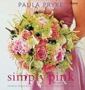 Simply Pink Floral Ideas for Decorating and Entertaining N/A 9780847831784 Front Cover