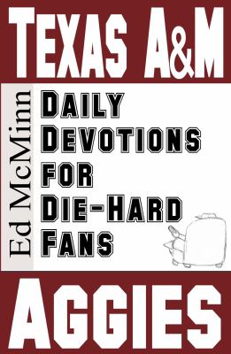 Daily Devotions for Die-Hard Fans Texas A&amp;M Aggies  2011 9780984084784 Front Cover