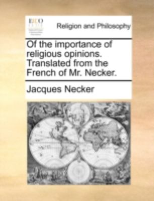 Of the Importance of Religious Opinions Translated from the French of Mr Necker N/A 9781140784784 Front Cover