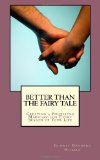 Better Than the Fairy Tale Creating a Fulfilling Marriage for Every Season of Your Life N/A 9781493774784 Front Cover