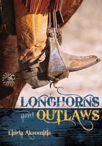 Longhorns and Outlaws   2008 9781550503784 Front Cover