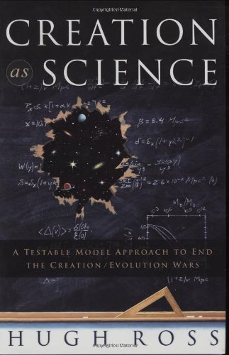 Creation as Science A Testable Model Approach to End the Creation/Evolution Wars  2006 9781576835784 Front Cover